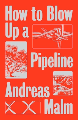 <i>How to Blow Up a Pipeline</i> 2021 nonfiction book by Andreas Malm