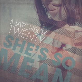 <span class="mw-page-title-main">She's So Mean</span> 2012 single by Matchbox Twenty