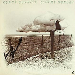 <i>Stormy Monday</i> (Kenny Burrell album) 1978 studio album by Kenny Burrell