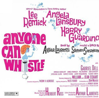 <i>Anyone Can Whistle</i> Musical by Stephen Sondheim and Arthur Laurents