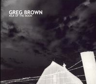 <i>Milk of the Moon</i> 2002 studio album by Greg Brown