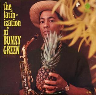 <i>The Latinization of Bunky Green</i> 1967 studio album by Bunky Green