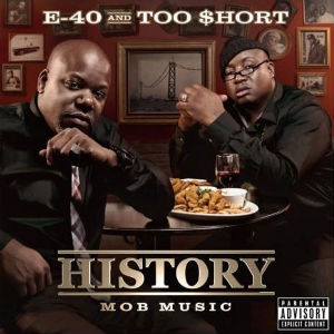 <i>History: Mob Music</i> 2012 studio album by E-40 and Too Short