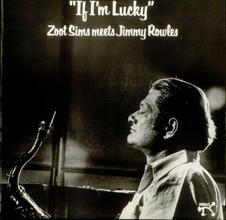 <i>If Im Lucky</i> (album) 1977 studio album by Zoot Sims and Jimmy Rowles