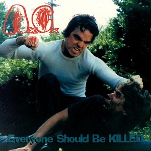 <i>Everyone Should Be Killed</i> 1994 studio album by Anal Cunt