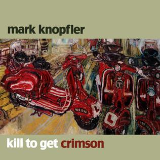 <i>Kill to Get Crimson</i> 2007 studio album by Mark Knopfler