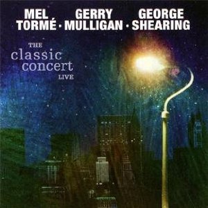 <i>The Classic Concert Live</i> 2005 live album by Mel Tormé, Gerry Mulligan, George Shearing