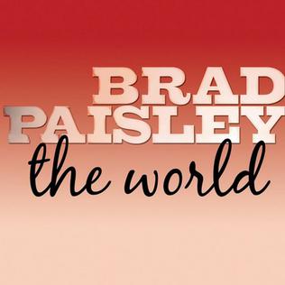 <span class="mw-page-title-main">The World (Brad Paisley song)</span> 2006 single by Brad Paisley