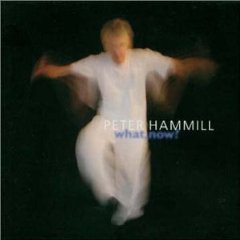 <i>What, Now?</i> (Peter Hammill album) 2001 studio album by Peter Hammill