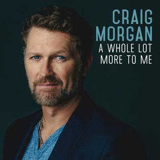 <i>A Whole Lot More to Me</i> 2016 studio album by Craig Morgan