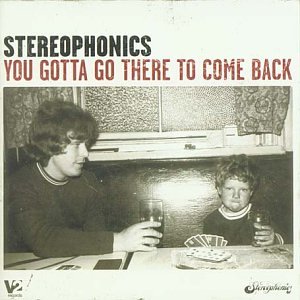 <i>You Gotta Go There to Come Back</i> 2003 studio album by Stereophonics