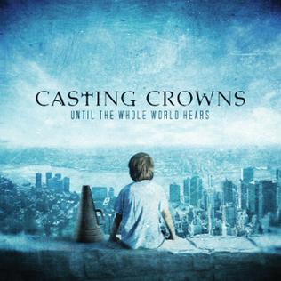 <i>Until the Whole World Hears</i> 2009 studio album by Casting Crowns