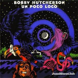 <i>Un Poco Loco</i> (album) 1980 studio album by Bobby Hutcherson