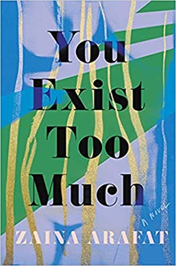 <i>You Exist Too Much</i> 2020 novel by Zaina Arafat