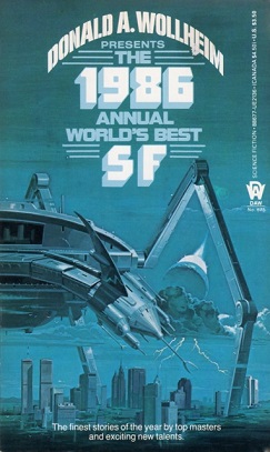 <i>The 1986 Annual Worlds Best SF</i> 1986 anthology edited by Donald A. Wollheim and Arthur W. Saha