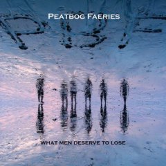 <i>What Men Deserve to Lose</i> 2007 studio album by Peatbog Faeries