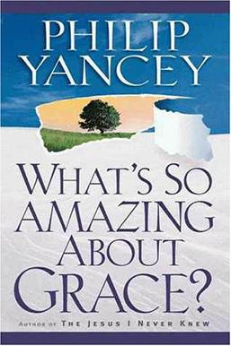 <i>Whats So Amazing About Grace?</i> Book by Philip Yancey