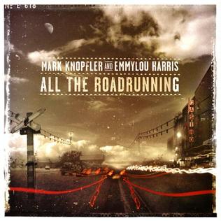 <i>All the Roadrunning</i> 2006 studio album by Mark Knopfler and Emmylou Harris