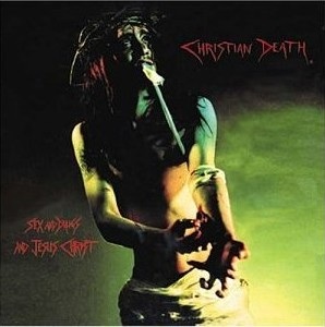 <i>Sex and Drugs and Jesus Christ</i> 1988 studio album by Christian Death