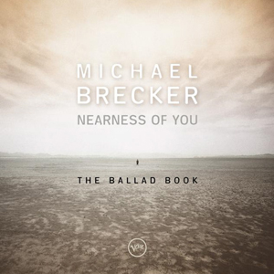 <i>Nearness of You: The Ballad Book</i> 2001 studio album by Michael Brecker