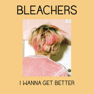 <span class="mw-page-title-main">I Wanna Get Better</span> 2014 single by Bleachers