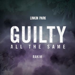 <span class="mw-page-title-main">Guilty All the Same</span> 2014 single by Linkin Park featuring Rakim