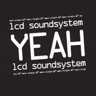 <span class="mw-page-title-main">Yeah (LCD Soundsystem song)</span> 2004 single by LCD Soundsystem