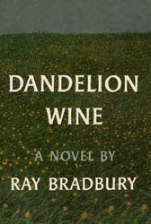 <i>Dandelion Wine</i> 1957 novel by Ray Bradbury