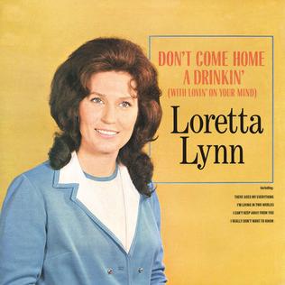 <i>Dont Come Home a Drinkin (With Lovin on Your Mind)</i> 1967 studio album by Loretta Lynn