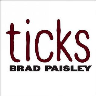 <span class="mw-page-title-main">Ticks (song)</span> 2007 single by Brad Paisley