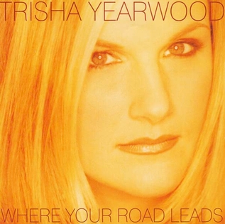 <i>Where Your Road Leads</i> 1998 studio album by Trisha Yearwood