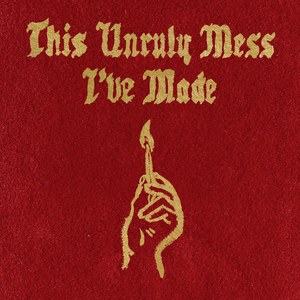 <i>This Unruly Mess Ive Made</i> 2016 studio album by Macklemore & Ryan Lewis