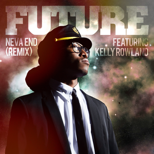 Neva End 2012 single by Future featuring Kelly Rowland