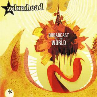 <i>Broadcast to the World</i> 2006 studio album by Zebrahead