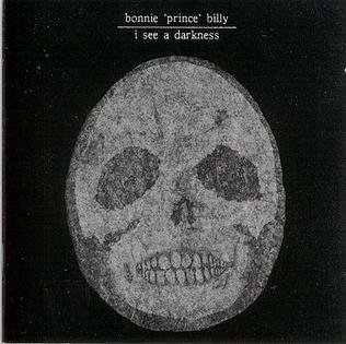 <i>I See a Darkness</i> 1999 studio album by Bonnie "Prince" Billy