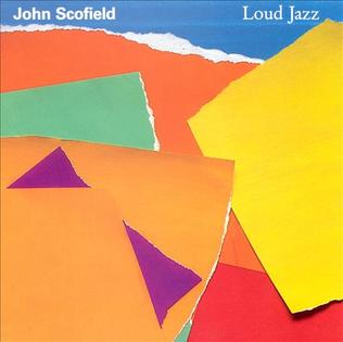 <i>Loud Jazz</i> 1988 studio album by John Scofield