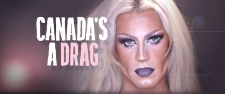 <i>Canadas a Drag</i> Canadian documentary series about drag queens