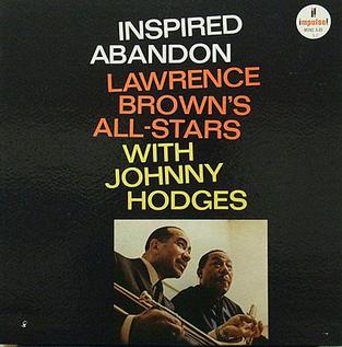 <i>Inspired Abandon</i> 1965 studio album by Lawrence Brown with Johnny Hodges