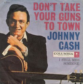 Dont Take Your Guns to Town Johnny Cash song