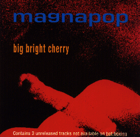 <i>Big Bright Cherry</i> 1994 EP by Magnapop