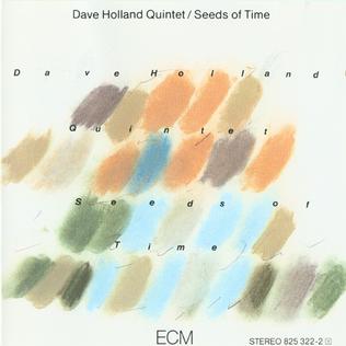 <i>Seeds of Time</i> 1985 studio album by the Dave Holland Quintet