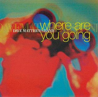 <span class="mw-page-title-main">Where Are You Going</span> 2002 single by Dave Matthews Band