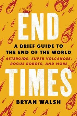 <span class="mw-page-title-main">End Times (book)</span> 2019 book by Bryan Walsh