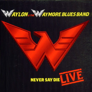 <i>Never Say Die: Live</i> 2000 live album by Waylon Jennings