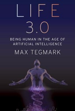 <i>Life 3.0</i> 2017 book by Max Tegmark on Artificial Intelligence