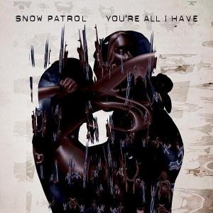 <span class="mw-page-title-main">You're All I Have</span> 2006 single by Snow Patrol