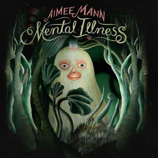 <i>Mental Illness</i> (album) 2017 studio album by Aimee Mann