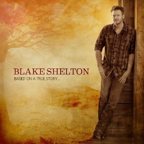 <i>Based on a True Story...</i> 2013 studio album by Blake Shelton