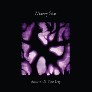 <i>Seasons of Your Day</i> 2013 studio album by Mazzy Star