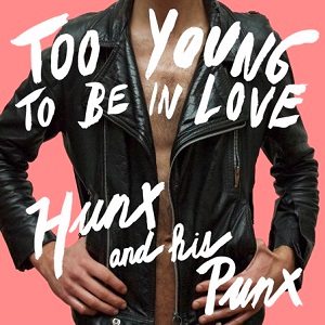 <i>Too Young to Be in Love</i> 2011 studio album by Hunx and His Punx